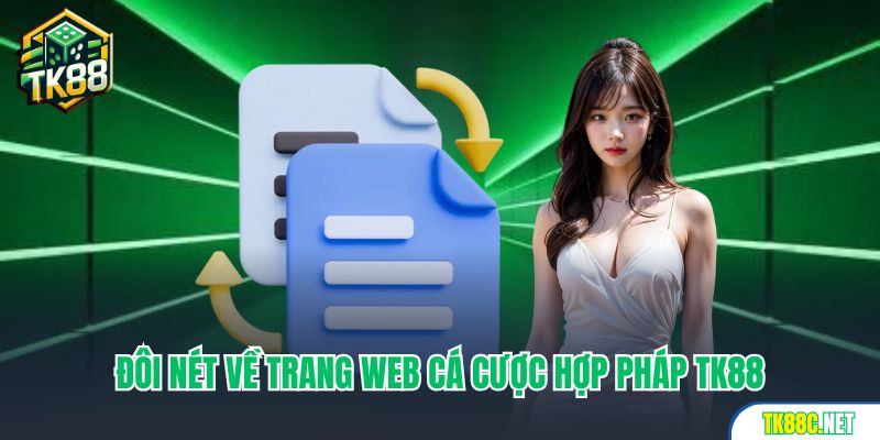 Đôi nét về trang web cá cược hợp pháp TK88