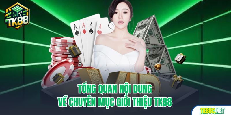 Tổng quan nội dung về chuyên mục giới thiệu TK88