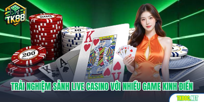 Trải nghiệm sảnh live casino với nhiều game kinh điển
