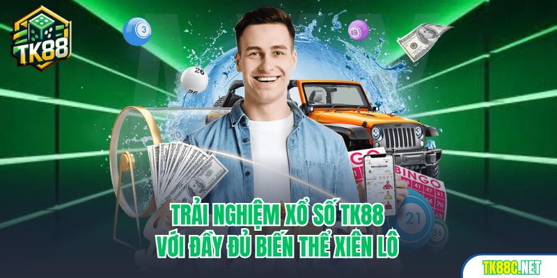 Trải nghiệm xổ số TK88 với đầy đủ biến thể xiên lô